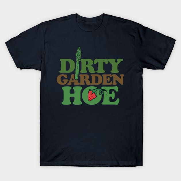 Dirty Garden HOE Gardener tee shirts T-Shirt by bubbsnugg